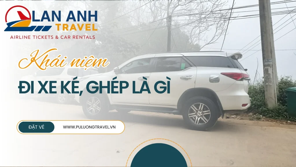 Khái niệm đi xe ké, ghép là gì? Sự lựa chọn tuyệt vời cho chuyến đi của bạn